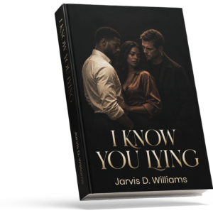 I Know You Lying by Jarvis D. Williams.